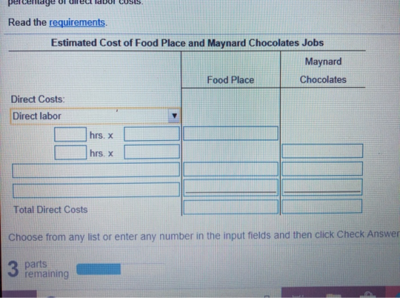 Read the requirements. Estimated Cost of Food Place and Maynard Chocolates Jobs Maynard Food Place Chocolates Direct Costs: D