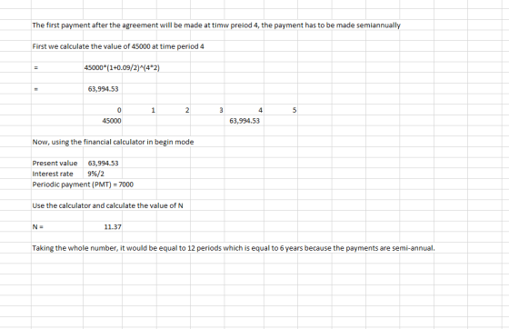 The first payment after the agreement will be made at timw preiod 4, the payment has to be made semiannually First we calcula