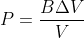 P = \frac{B\Delta V}{V}