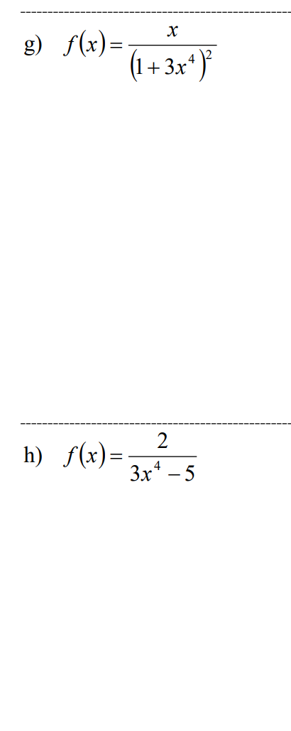 (1+3x*) 2 h) f(x)= 3x4 – 5