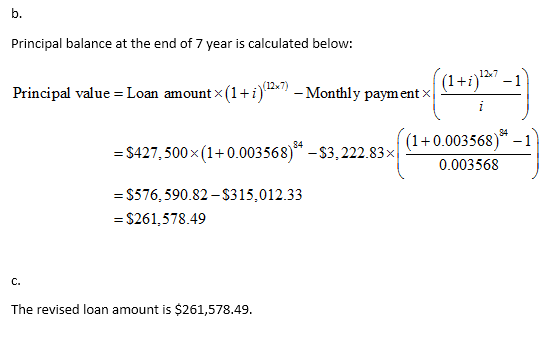 Principal balance at the end of 7 year is calculated below: ((1+i) 127-1 Principal value = Loan amountx(1 + i)*? - Monthly pa
