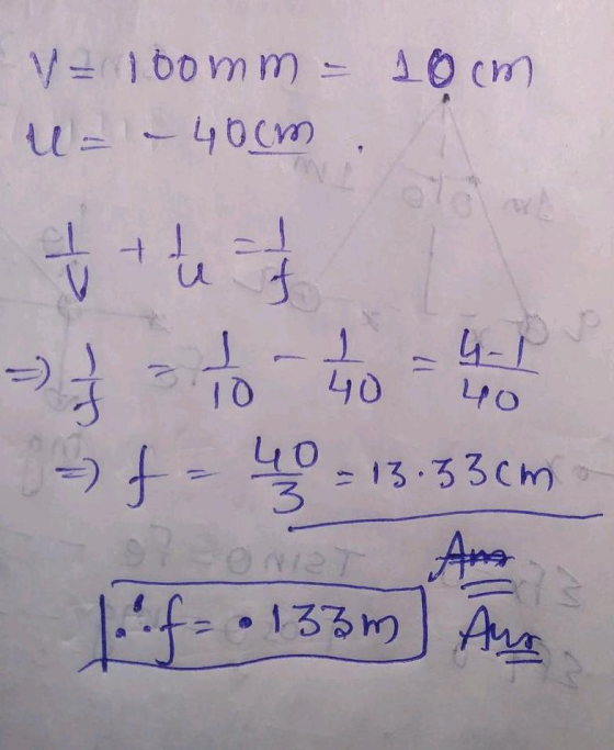 10cm V=100mm - U= -40cm tu f 1 4-1 To 10 40 LO t + e - - - =) } - f- s? Onat Aur 1.uf- •133m Ano 40 - 13.33cm 3
