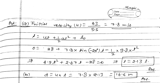 Magic Date Page An (a) Inition velocity (u) = 43 718 mis 5.5 de ut tar? that² + so 0= 28 + 718din 620)t-|x9.8xp? 2 4.9+? + 21