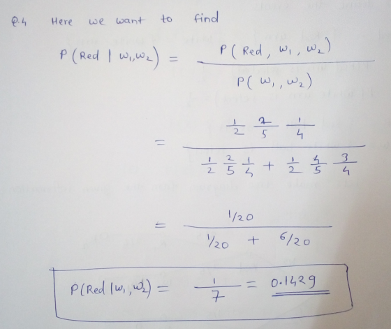 8.4 Here we want to find P (Red I w, wa) = P(Red, W,,W2) PCW,,일) 글중국 을름차글송을 120 Yoo + 120 P(Redw,l= ㅗ 09