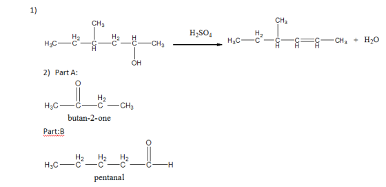 1) CH CH H2SO4 H2 НН он 2) Part A: H3CCC_CH3 butan-2-one Part:B H2 H2 H2 pentanal