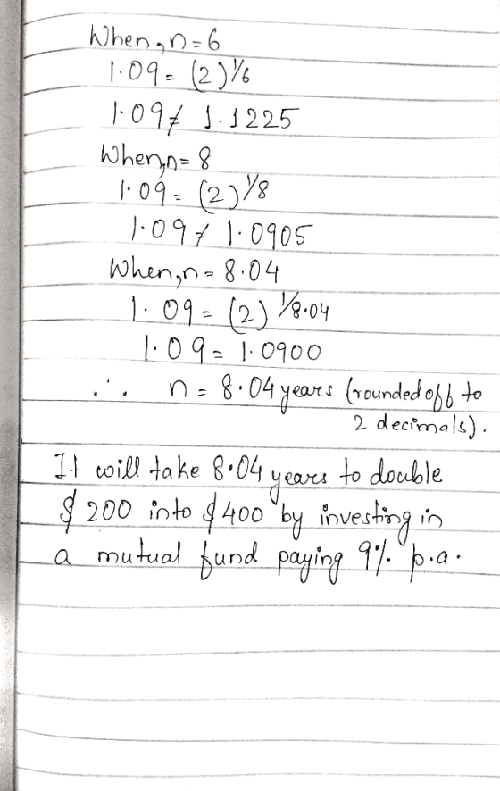 Whenn-6 I-09- (2)% F097 1225 whera= | 0१ = (2)/8 1097 1.0905 When,n-8.04 101-(2) 09- 10900 n 8.04years (ounded obto 2 2 decim