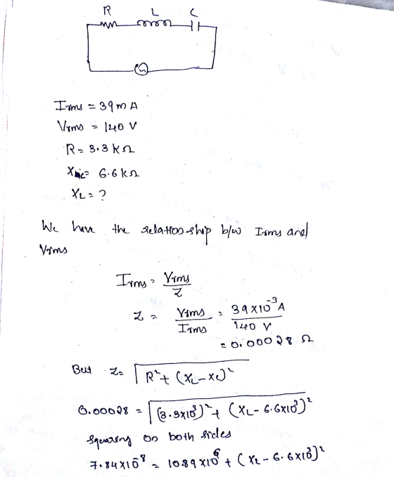 R L mo Irms = 39mA Voms 1240 V R = 3.3ks Xhice 6.6kA XL? We have the relation the Relatos shop blw Toms anel Voms Irms- Vams