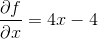 \frac{\partial f}{\partial x}=4x-4