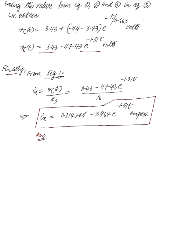 living the values from eq 0, @ and 6 cm eq ® we obtain -t/-663 V(t)= 3-43+ (-44-3-43) e volts vo(t) = 3-43-47.43 é volts -1.