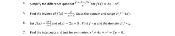 4. Simplify the difference quotient ** 1x) for f(x) = 2x - x2 5. Find the inverse of f(x) = State the domain and range of f-