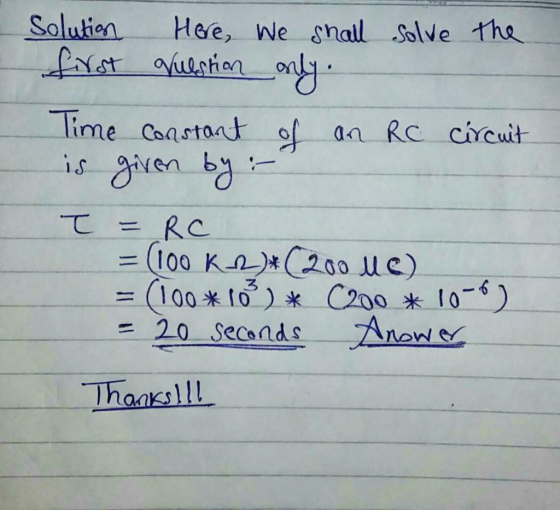 Solution xor ahueshion ondy Hee, We snall Solve the lime Coastant of an Rc chcuit is given by RC = (100 Kn) 200 ue) 100* 10)C