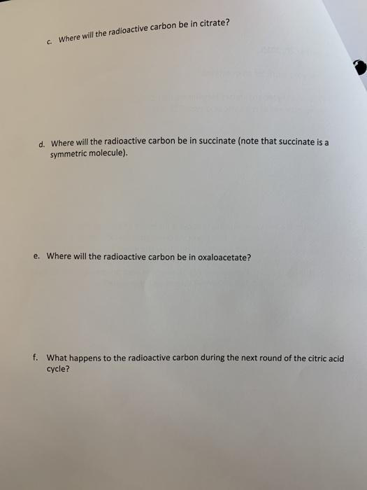 Where will the radioactive carbon be in citrate? Where will the radioactive carbon be in succinate (note that succinate is a