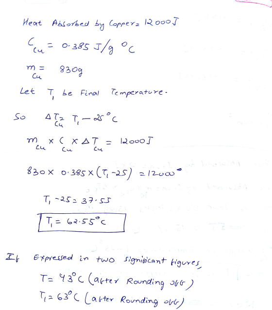 Heat Absorbed by Copperz 120005 Eu= 0.385J/g °C m= 830g 1. Cu osog Let T be Final Temperature. so Atom T-25°C m X CX AT = 120