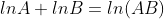 lnA+lnB=ln(AB)