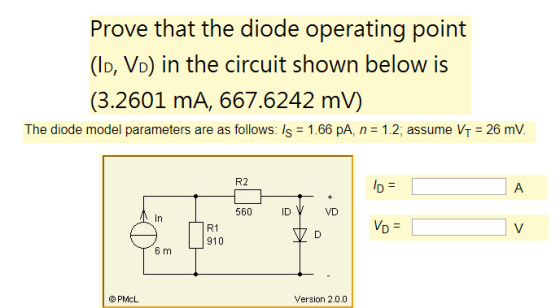 Prove that the diode operating point (lo, Vd) in the circuit shown below is (3.2601 mA, 667.6242 mV) The diode model paramete