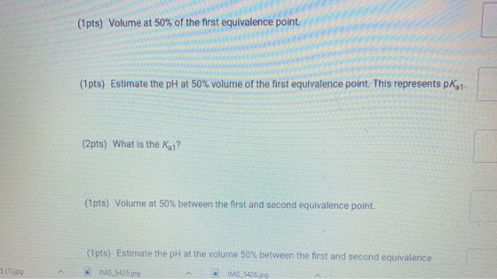 (1pts) Volume at 50% of the first equivalence point. (1pts) Estimate the pH at 50% volume of the first equivalence point. Thi