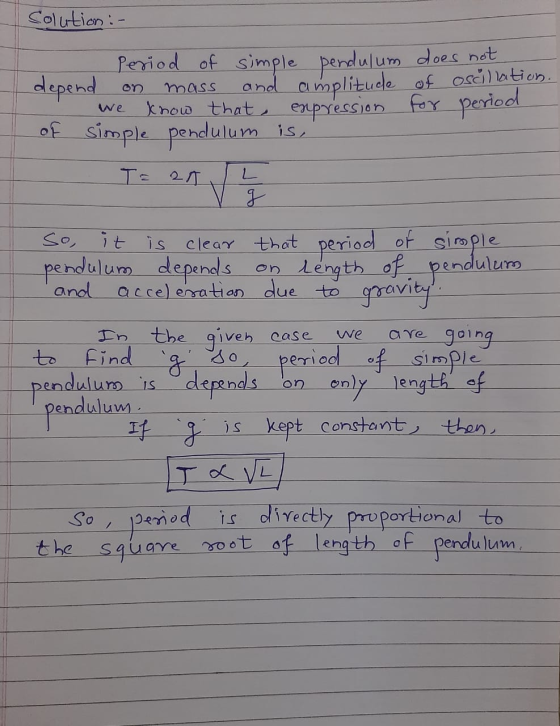 Solution :- does not of oscillation. for period period of simple pendulum depend on mass and amplitude - we know that express