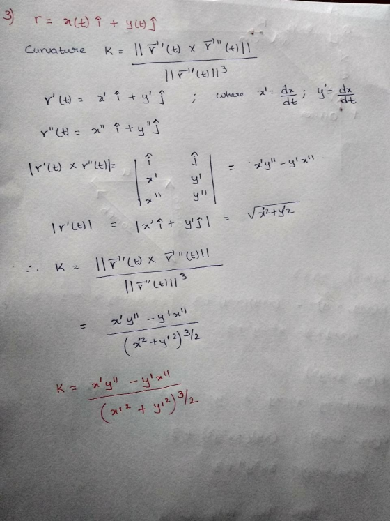3) r = alt) i + y(t) Î Curvature K= 11 F (t) x 7 (+)11 llr(t)113 r (t) - à i+y where x. dx ; 4= dat r(tas ity in Irlt)