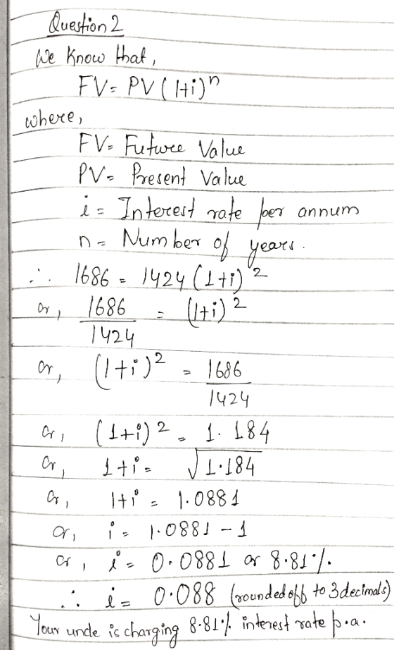 Cuastion 2 e Know that FV- PV (Hi) where FV Futwee Volu PV. Pretent Value Interest nale per annum Num ber yeari 1686 1424 (