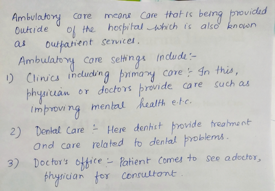 Ambulatory care means care that is being provided Outside of the hospital which is also known as outpatient services. Ambulat