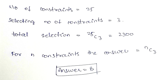 to of constraints = 25 no of constraints = 3. Sefecting total selection - 25C2 - 2300 for in = C3 constraints the answer Ans