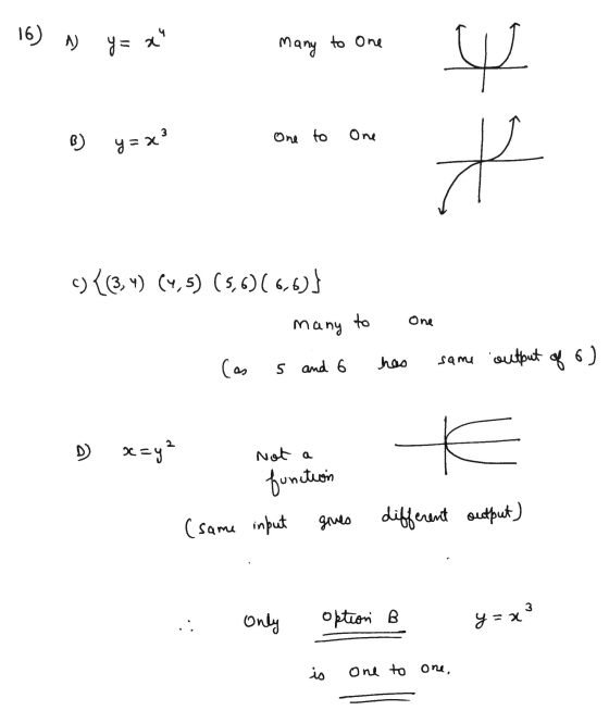 16) A) y=x many to one 뽀 X 3 B) y=x One One to ) (3, 4) (4,5) (5,6)(6,6)} many to One (as 5 and 6 has same output of 6 D x=y