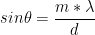 sin\theta = \frac{m*\lambda}{d}