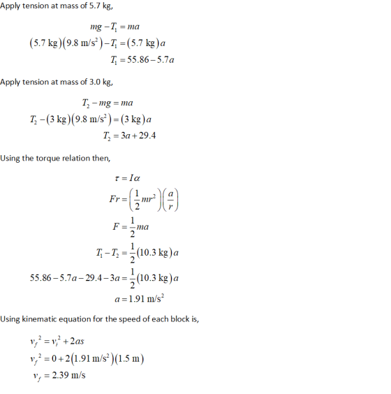 Apply tension at mass of 5.7 kg, (5.7 kg) (9.8 m/s)-T (5.7 kg)a I - 55.86-5.7a Apply tension at mass of 3.0 kg T, -(3 kg) (9