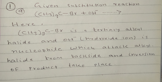 J@ CHI Given substitution reaction (CH3)₂C-Br tot ---> Here i (CH3) z C-Br is a tertiary alkyl halide and on (hydroxide ion)
