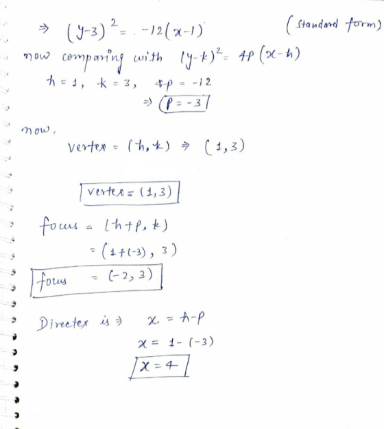 (9-3)?-. -12(x-1) (standared form) comparing with 1-+)? 48 (3-4) now h = 1, K = 3, 4p = -12 » (P=-37 now, vertex = 1 the k) =