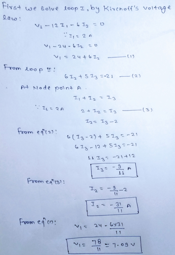 First we solue loop I, by Kirchoffs voltage lavo: V-12 I, -61, = 0 1, 2A -2u - 6 I2 v= 24+ 6 I2 (1) From loop II 6 Iz + 5 I