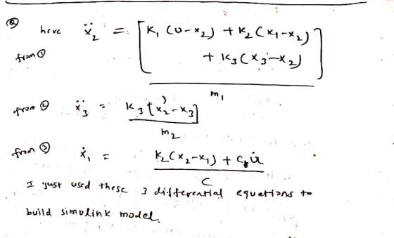® have t = [k, Co-x2) TkCx-x2) from @ 1 7.13(%;=Kg) from 9 x = m2. si i ķ(x2-x) + gu I just used these 3 differential equatio