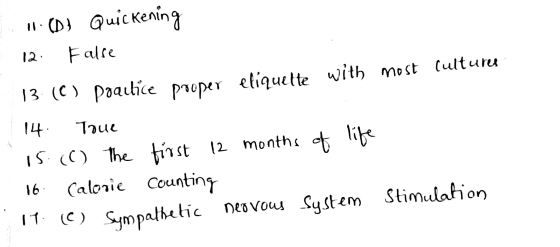 1. 12 D) Quickening False 13 (C) poalhice proper eliquette with most cultures 14. Toue 15.(0) The first 12 months of life 16