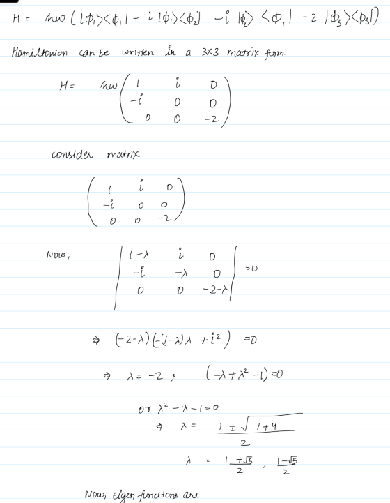 H = ho Closcailt i 10,32021 - i Hamiltonion can be written in a 3x3 matrix form. H= null i ol 1 - 0 0 lo o -2 consider matrix