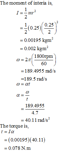 The moment of interia is 1 2 0.25 =-(0.25 0.00195 kgm 0.002 kgm2 1800rpm 2T 60 =189.4955 rad/s =189.5 rad/s at t 189.4955 4.7