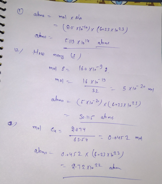 atoms = mol x NA - ( 8.5 x Poto) x (6023 x 1623) atoms- - 5.119 x 1014 aloms. ow many (s) mol - 16.00109 g mol = 1681019 32 -