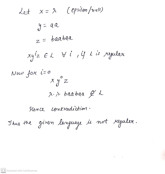 Let X= Cepsilon / null) y= =aa z = baabaa xyz Eh vi, if his regular Now for i=o x y z l.A baabaa th Hence contrediction : Th