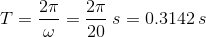 T=\frac {2\pi}{\omega}=\frac{2\pi}{20}\: s = 0.3142\: s