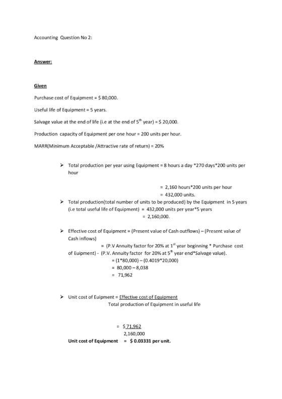 Accounting Question No 2: Answer: Given Purchase cost of Equipment = $ 80,000. Useful life of Equipment = 5 years. Salvage va