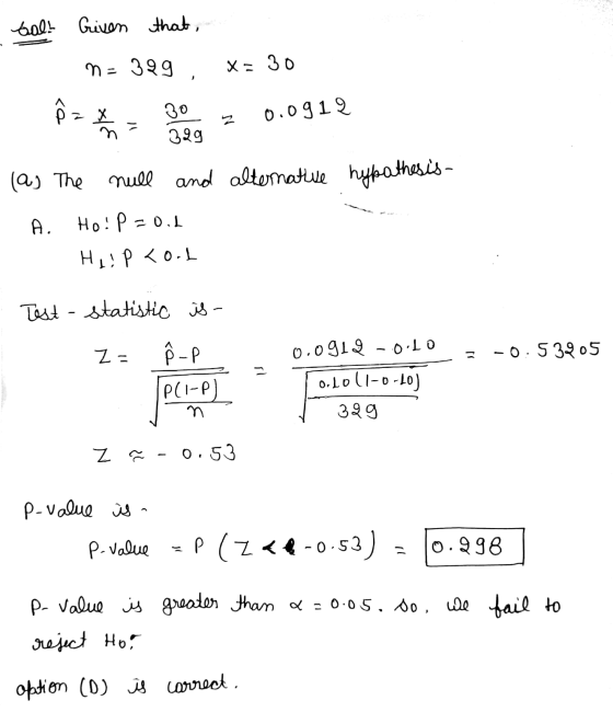 sal! Given that, n = 399 x= 30 30 0.0912 329 (a) The null and alternative hypothesis- A. Ho: P = 0.1 Help Kool Test - statist