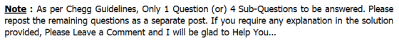 Note : As per Chegg Guidelines, Only 1 Question (or) 4 Sub-Questions to be answered. Please repost the remaining questions as