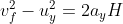 v_f^2-u_y^2= 2a_yH
