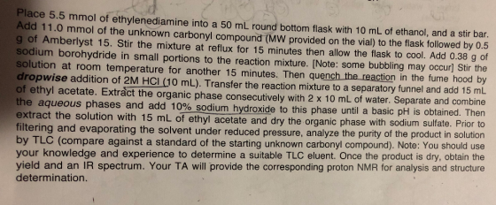 Place 5.5 mmol of ethylenediamine into a 50 mL round bottom flask with 10 mL of ethanol, and a stir bar. Add 11.0 mmol of the