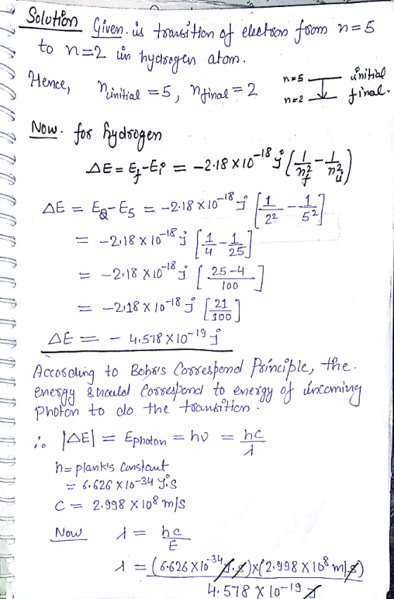 n*5 unitial Solution Given. is transition of election from n=5 3 to n=2 in hydrogen atom. Hence, Minitial =5, nfinal = 2 ner