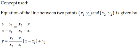 Concept used: Equation of the line between two points (xz, yi) and (x2, y2) is given by YY_Y2 - x- X2 - Y2 - 91(x - x) + y2 X