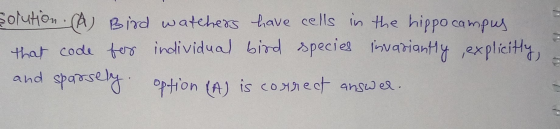solution. (A) Bird watchers have cells in the hippocampus that code for individual bird species invariantly explicitly, and s
