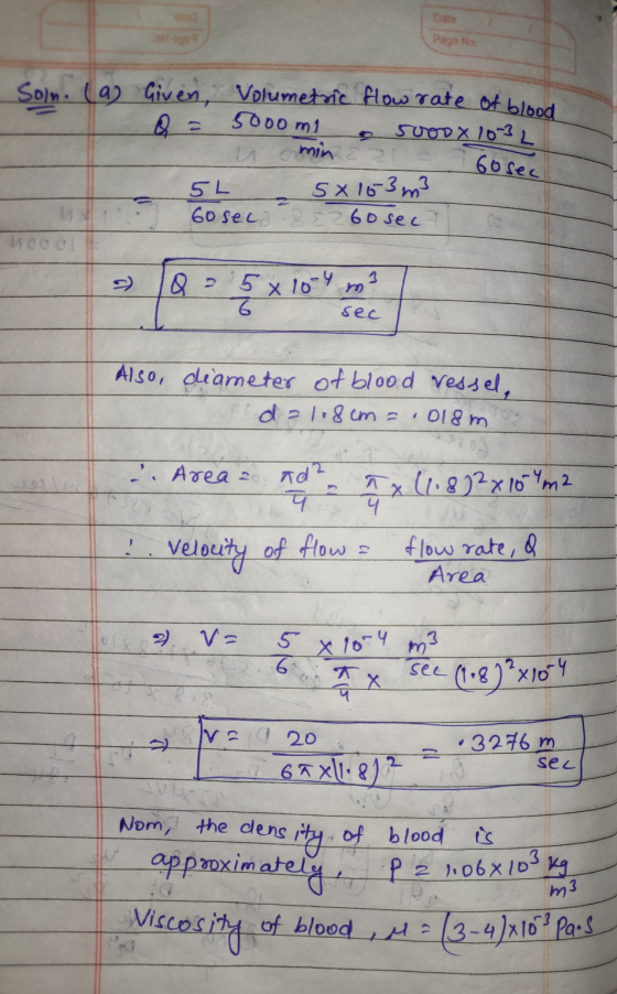 Page No 5000 m1 Gosec Soln. (a) Given, Volumetric flow rate of blood soron x 10-32 u min 5L 5x15 3 m3 Goseca 2260 sec noool Q