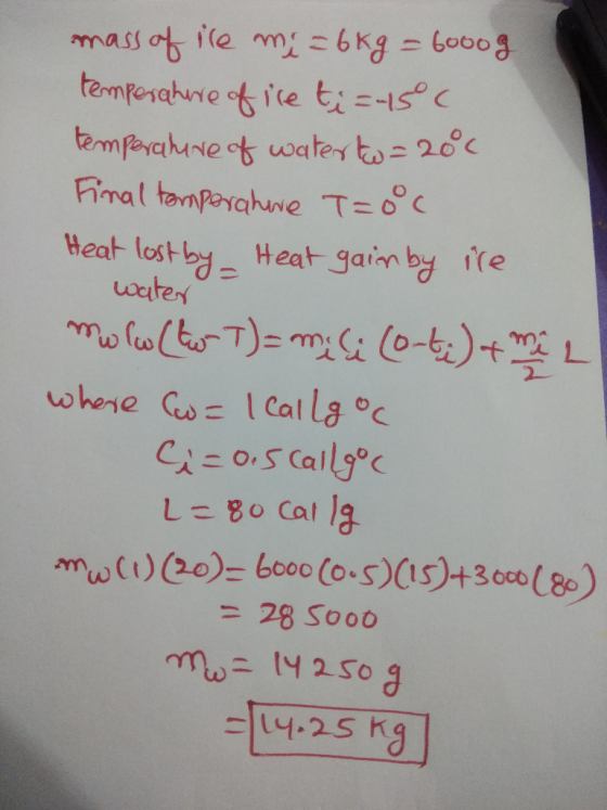mass of ice mi = 6kg = 6000g temperature of ice ti=45c temperature of water to = 20°c Final temperature T oc Heat lost by Hea