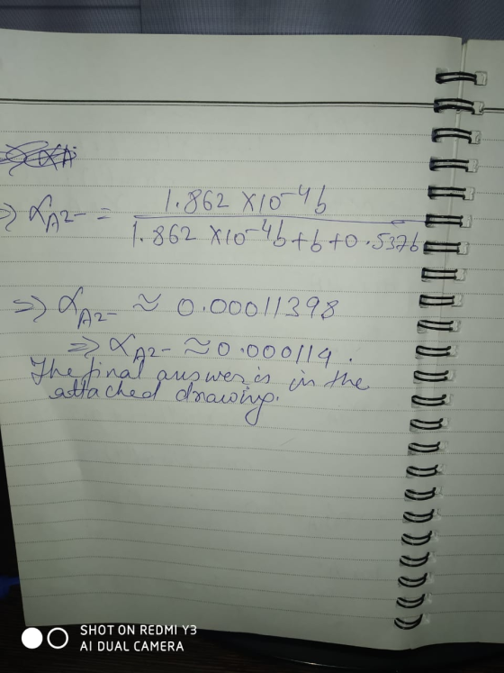 UDDI 1.862 810-4 b 1.862 810-4b+b+0.5376 s) LAZ ~ 0.0ool1398 => XA2-70.000114 The final auswer is in the attached do drawing