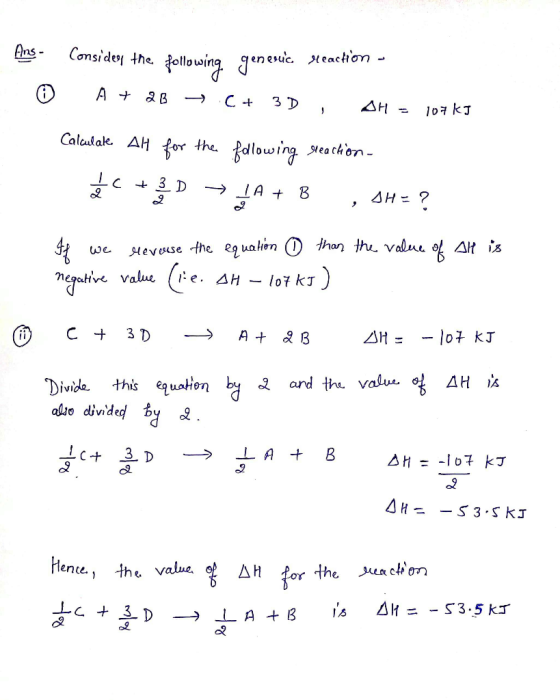 Consides the following genesuic reaction - © A + 2B + C + 3D, OH = 107 kJ Calculate AH for the folowing steachion- = c + ŹD >